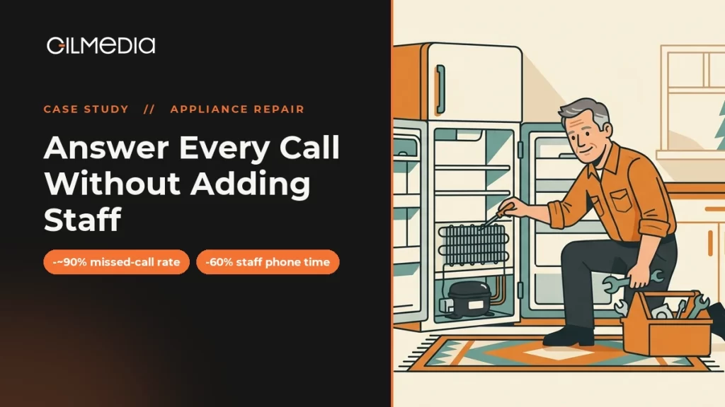 Appliance Repair case study: Answer Every Call Without Adding Staff - Gilmedia